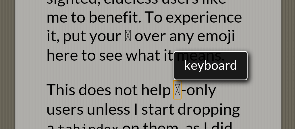 Screen shot from my mobile browser showing two of the emoji from my post represented as empty boxes. One of them has focus and has a tool-tip above it with the text “keyboard.”